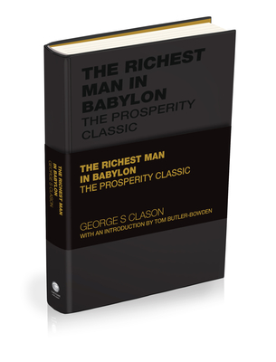 The Richest Man in Babylon: The Prosperity Classic - Clason, George S, and Butler-Bowdon, Tom (Introduction by)