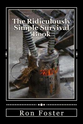 The Ridiculously Simple Survival Book - Foster, Ron