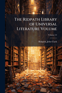 The Ridpath Library of Universal Literature Volume; Volume 24