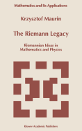 The Riemann Legacy: Riemannian Ideas in Mathematics and Physics