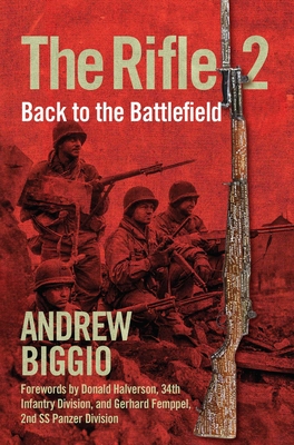 The Rifle 2: Back to the Battlefield - Biggio, Andrew, and Zoghby, Louis (Foreword by), and Halverson, Donald (Foreword by)