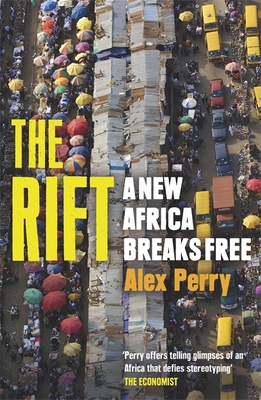 The Rift: A New Africa Breaks Free - Perry, Alex