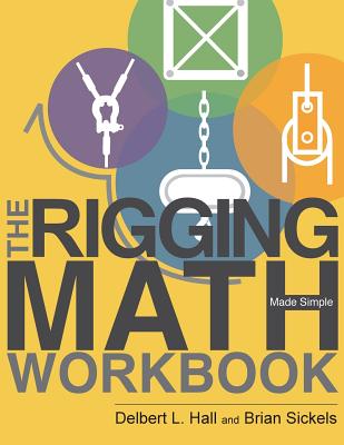 The Rigging Math Made Simple Workbook - Sickels, Brian, and Hall, Delbert L