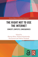 The Right Not to Use the Internet: Concept, Contexts, Consequences