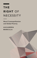 The Right of Necessity: Moral Cosmopolitanism and Global Poverty