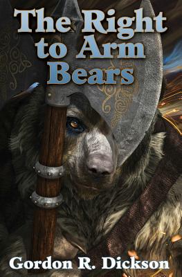 The Right to Arm Bears - Dickson, Gordon R