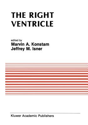 The Right Ventricle - Konstam, Marvin A (Editor), and Isner, Jeffrey M (Editor)