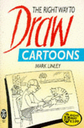 The Right Way to Draw Cartoons - Linley, Mark