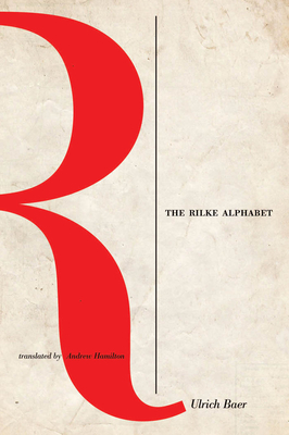 The Rilke Alphabet - Baer, Ulrich, and Hamilton, Andrew (Translated by)