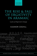 The Rise and Fall of Ergativity in Aramaic: Cycles of Alignment Change