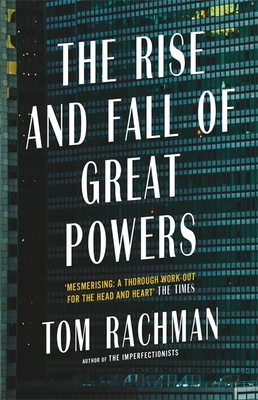 The Rise and Fall of Great Powers - Rachman, Tom
