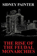 The Rise of the Feudal Monarchies