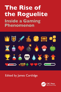 The Rise of the Roguelite: Inside a Gaming Phenomenon