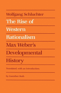 The Rise of Western Rationalism: Max Weber's Developmental History