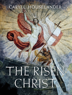 The Risen Christ - Houselander, Caryll