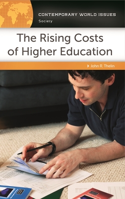 The Rising Costs of Higher Education: A Reference Handbook - Thelin, John R