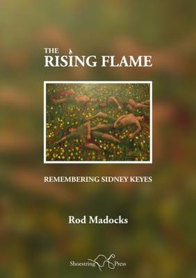 The Rising Flame: Remembering Sidney Keyes - Madocks, Rod