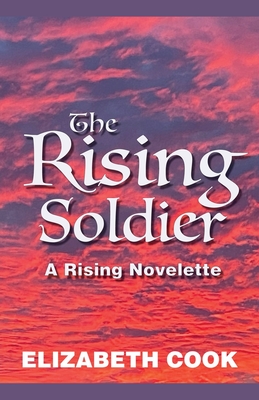 The Rising Soldier - Cook, Elizabeth