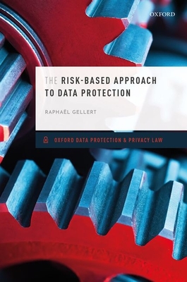 The Risk-Based Approach to Data Protection - Gellert, Rapha�l