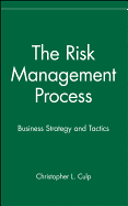 The Risk Management Process: Business Strategy and Tactics
