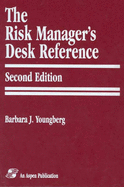 The Risk Manager's Desk Reference: . - Youngberg, Barbara J, R.N.
