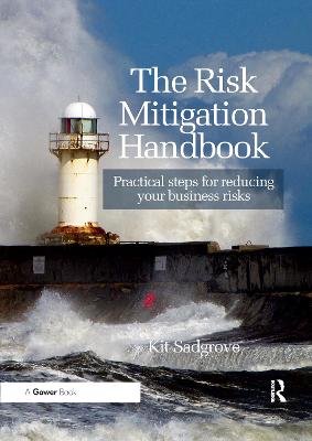 The Risk Mitigation Handbook: Practical steps for reducing your business risks - Sadgrove, Kit