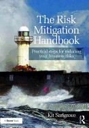 The Risk Mitigation Handbook: Practical steps for reducing your business risks