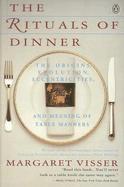 The Rituals of Dinner: Visser, Margaret