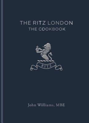 The Ritz London: The Cookbook - Williams, John, and The Ritz Hotel (London) Limited
