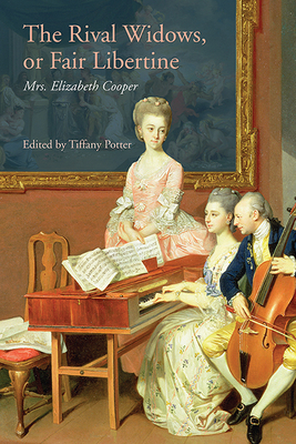 The Rival Widows, or Fair Libertine (1735) - Potter, Tiffany (Editor)