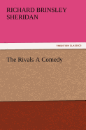 The Rivals a Comedy