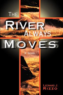 The River Always Moves - Rizzo, Leonard J