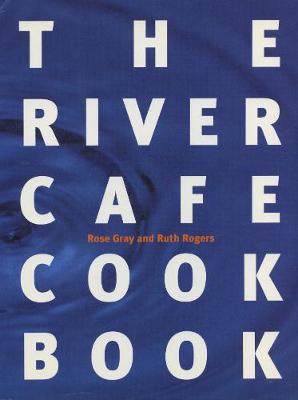The River Cafe Cookbook - Jacques, Brian, and Gray, Rose, and Rogers, Ruth