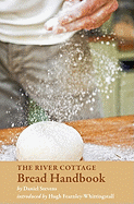The River Cottage Bread Handbook