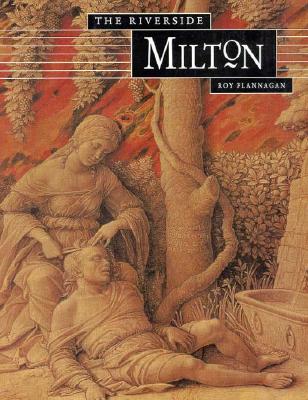 The Riverside Milton - Flannagan, Roy C, Ph.D. (Editor), and Milton, John