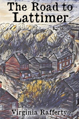 The Road to Lattimer - Rafferty, Virginia