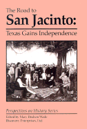 The Road to San Jacinto: Texas Gains Independence