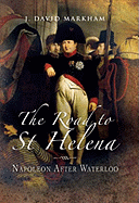 The Road to St Helena: Napoleon After Waterloo