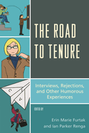 The Road to Tenure: Interviews, Rejections, and Other Humorous Experiences