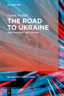The Road to Ukraine: How the West Lost its Way