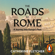 The Roads To Rome: A History