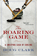 The Roaring Game: A Sweeping Saga of Curling