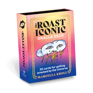 The Roast Iconic Oracle Deck: 30 Cards for Getting Wrecked By the Universe