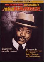 The Robin Harris Story: We Don't Die, We Multiply