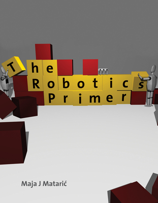 The Robotics Primer - Mataric, Maja J