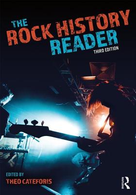 The Rock History Reader - Cateforis, Theo (Editor)