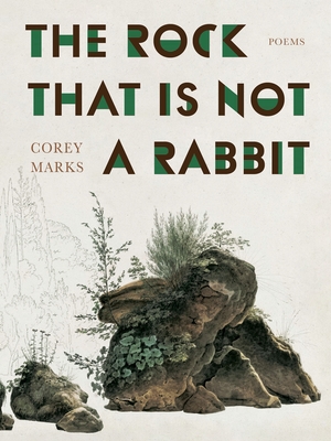 The Rock That Is Not a Rabbit: Poems - Marks, Corey