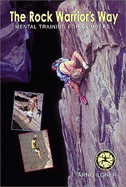 The Rock Warrior's Way: Mental Training for Climbers