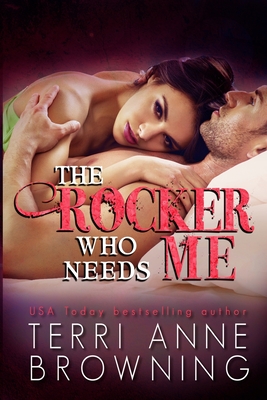 The Rocker Who Needs Me - Browning, Terri Anne