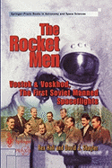 The Rocket Men: Vostok & Voskhod. the First Soviet Manned Spaceflights